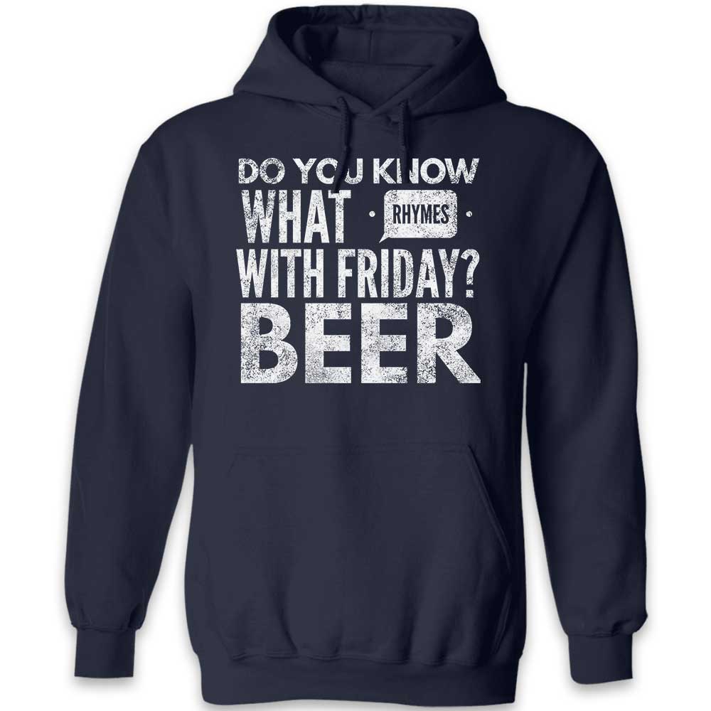 Do You know what rhymes with friday beer funny hoodie | Black Navy Grey | S  to 2XL – Sarcastic and Funny